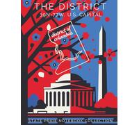 State Pride Notebook Collection: District of Columbia (U.S. Capital) - The District (39N-77W, Washington): State-Themed Notebook with Affirmations | ... U.S. State or Territory You Love with Pride