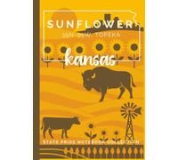 State Pride Notebook Collection: Kansas (Midwest) - Sunflower (39N-95W, Topeka) | Compact Edition: State-Themed Notebook with Affirmations & Unique ... U.S. State or Territory You Love with Pride