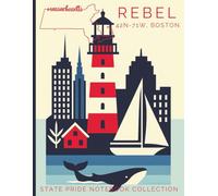 State Pride Notebook Collection: Massachusetts (Northeast) - Rebel (42N-71W, Boston): Bold State-Theme with Affirmations | Celebrate Unique Character ... U. S. State or Territory You Love with Pride