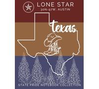 State Pride Notebook Collection: Texas (Southwest) - Lone Star (30N-97W, Austin): Bold State-Theme with Affirmations | Celebrate Unique Character of the U. S. State or Territory You Love with Pride