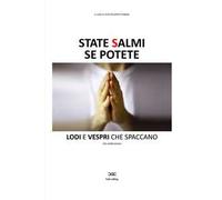 State salmi se potete. Lodi e vespri che spaccano