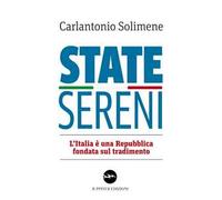 State sereni. L'Italia è una Repubblica fondata sul tradimento