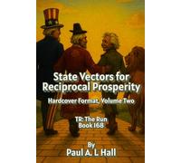 State Vectors for Reciprocal Prosperity, Hardcover Format, Volume Two: TR: The Run, Book 168, Hardcover Format, Volume 2