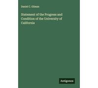 Statement of the Progress and Condition of the University of California