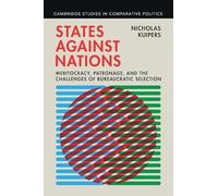 States against Nations: Meritocracy, Patronage, and the Challenges of Bureaucratic Selection