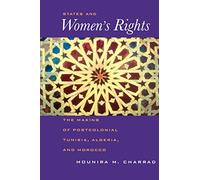 States and Womenâ€™s Rights: The Making of Postcolonial Tunisia, Algeria, and Morocco