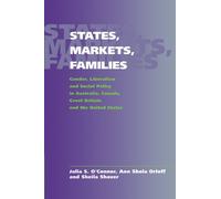 States, Markets, Families: Gender, Liberalism and Social Policy in Australia, Canada, Great Britain and the United States