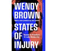 States of Injury: Power and Freedom in Late Modernity