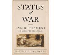 States of War: Enlightenment Origins of the Political