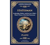 Statesman: Leadership, Politics, and the Art of Rule - Plato's Vision of the Ideal Statesman: 361