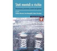 Stati mentali a rischio. Riconoscere, prevenire, curare nei giovani
