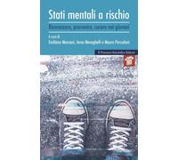 Stati mentali a rischio. Riconoscere, prevenire, curare nei giovani - Monz...