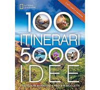 Stati Uniti & Canada. 100 itinerari. 5000 idee. Fantastiche avventure a piedi e in bicicletta. Ediz. a colori