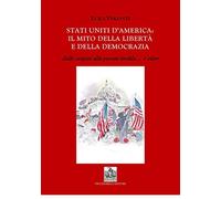 Stati Uniti d'America: il mito delle libertà e della democrazia dalle origini alla guerra fredda e... oltre