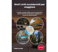 Stati Uniti occidentali per viaggiare 2026: La guida completa 2026 a percorsi panoramici, parchi nazionali, pianificazione intelligente e avventure indimenticabili