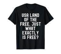 Stati Uniti Terra del Libero Proprio ciò Che è esattamente la Saggezza Libera Maglietta