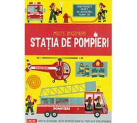 Statia de pompieri. Micii ingineri - Chris Oxlade, Editie in limba romana