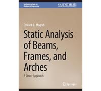 Static Analysis of Beams, Frames, and Arches: A Direct Approach