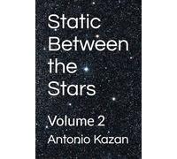 Static Between the Stars: Volume 2