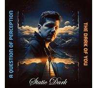 Static Dark - A Question of Perception / the Dark of You