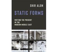 Static Forms: Writing the Present in the Modern Middle East
