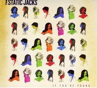 Static Jacks, The - If You Re Young