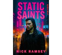 STATIC SAINTS: (A savage, cyberpunk-noir descent into media rot, vigilante myth, and righteous collapse)
