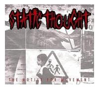 STATIC THOUGHT - MOTIVE FOR MOVEMENT