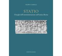Statio. I luoghi dell'amministrazione nell'antica Roma - [Quasar]