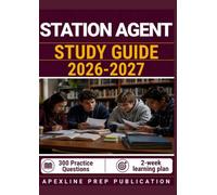 STATION AGENT EXAM PREP 2026-2027: 300 Practice Questions & Rationales for Customer Service, Transportation Operations and Safety Protocols with a 4-Week Learning Plan