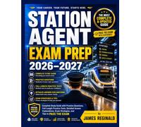 Station Agent Exam Prep 2026-2027: Complete Study Guide with Practice Questions, Full-Length Practice Tests, Detailed Answer Explanations, Exam Strategies, and Tips to Pass the Exam
