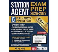 Station Agent Exam Prep 2026-2027: Complete Study Guide with Practice Tests, Proven Strategies, and Real-World Scenarios for Guaranteed Success