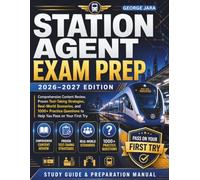Station Agent Exam Prep 2026-2027: Comprehensive Content Review, Proven Test-Taking Strategies, Real-World Scenarios, and 1000+ Practice Questions to Help You Pass on Your First Try