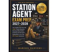 Station Agent Exam Prep 2027-2028: The Complete Exam Prep with 3,000+ Practice Questions, Reasoning Skills, Problem Sensitivity, and Full Answer Explanations to Ace Your NYC Transit Assessment