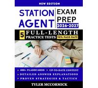 Station Agent Exam Prep: Complete Study Guide, Strategies, Proven Methods to Pass on Your First Attempt with 5 Full-Length Tests & Thorough Breakdowns with 400+ Flashcards