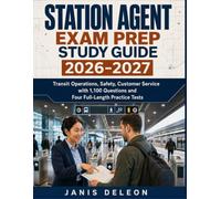Station Agent Exam Prep Study Guide 2026-2027: Transit Operations, Safety, Customer Service with 1,100 Questions and Four Full-Length Practice Tests