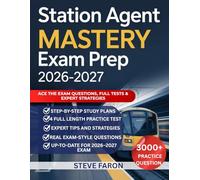 STATION AGENT Mastery EXAM PREP 2026 - 2027 EDITION: Ace the Exam Questions, Full Tests & Expert Strategies