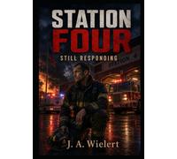 Station Four - Still Responding: Book One in the Station Four Series - A Next Generation Frank Mallory Fire Service Novel