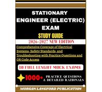 Stationary Engineer (Electric) Exam Study Guide 2026-2027: Comprehensive Coverage of Electrical Systems, Safety Standards, and Troubleshooting with Practice Questions and QR Code Access