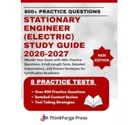 STATIONARY ENGINEER (ELECTRIC) STUDY GUIDE 2026-2027: Master Your Exam with 800+ Practice Questions, 8 Full-Length Tests, Detailed Explanations, and Proven Strategies for Certification Readiness