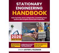 Stationary Engineering Handbook: Boiler Operation, Steam, Refrigeration, and Building Power Systems with Complete License Exam Preparation