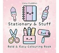 Stationary & Stuff Bold & Easy Colouring Book: Cosy Designs for Teens, Adults & Beginners,Cute Bold-Line Doodles for Calm,Cosy Colour Moments,A Sweet ... for Calm,Comfort & Fun, Relax & De-stress,