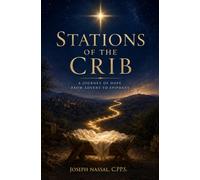 Stations of the Crib: A Journey of Hope from Advent to Epiphany