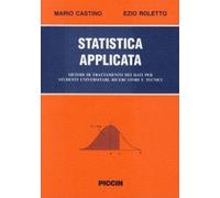 Statistica applicata. Trattamento statistico dei dati per studenti universitari, ricercatori e tecnici