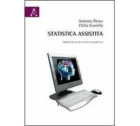 Statistica assistita. Indirizzi pratici di statistica descrittiva