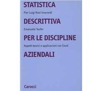 Statistica descrittiva per le discipline aziendali. Aspetti teorici e applicazioni con Excel