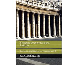 Statistica economica per il turismo: Esercizi, applicazioni e complementi