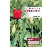 Statistica. Esercizi Svolti. Ediz. Mylab - Anna Clara Monti - 2024