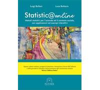 Statistica online. Metodi statistici per l’azienda ed il contesto sociale, con applicazioni ed esempi interattivi