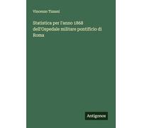 Statistica per l'anno 1868 dell'Ospedale militare pontificio di Roma